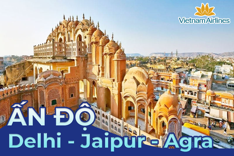 Tour du lịch Ấn Độ từ Hà Nội: New Delhi - Jaipur - Agra - Taj Mahal